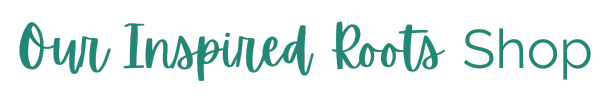 Our Inspired Roots Shop